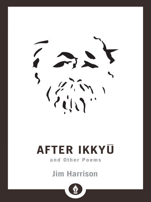 Title details for After Ikkyu and Other Poems by Jim Harrison - Available